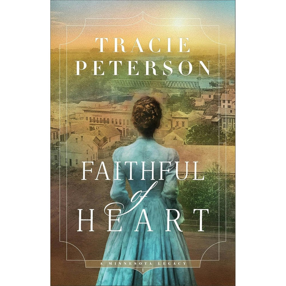 Faithful Of Heart A Minnesota Legacy Book 1 Christian Historical Romance Novel By Tracie Peterson Bethany House English Edition Paperback