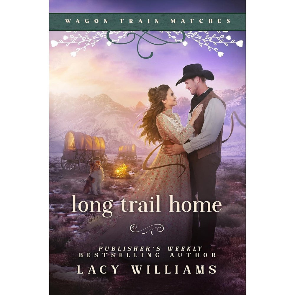 Long Trail Home Wagon Train Matches Book Nine By Lacy Williams Western Historical Romance Christian Fiction Kindle Edition