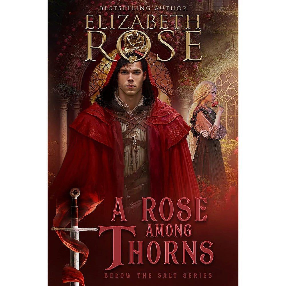 A Rose Among Thorns A Forbidden Love Medieval Romance By Elizabeth Rose Kindle Edition Below The Salt Book Two
