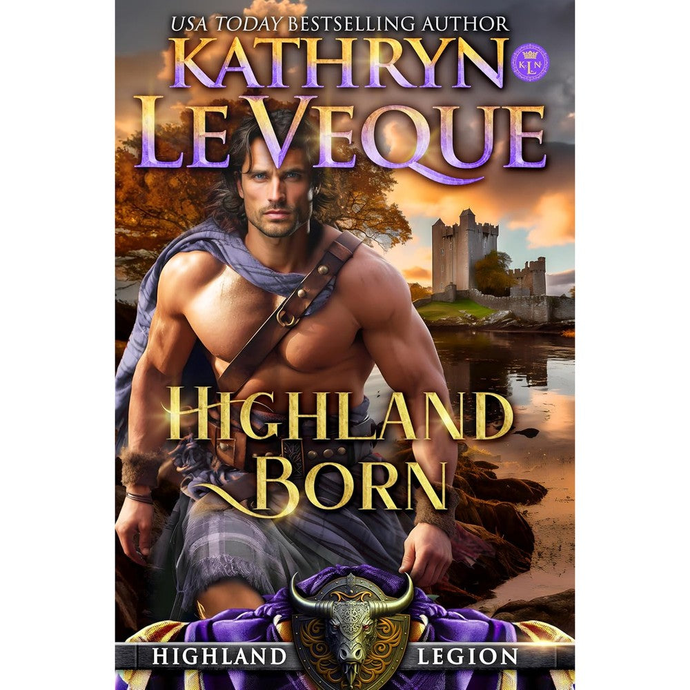Highland Born A Scottish Medieval Romance By Kathryn Le Veque Highland Legion Series Book One Kindle Edition