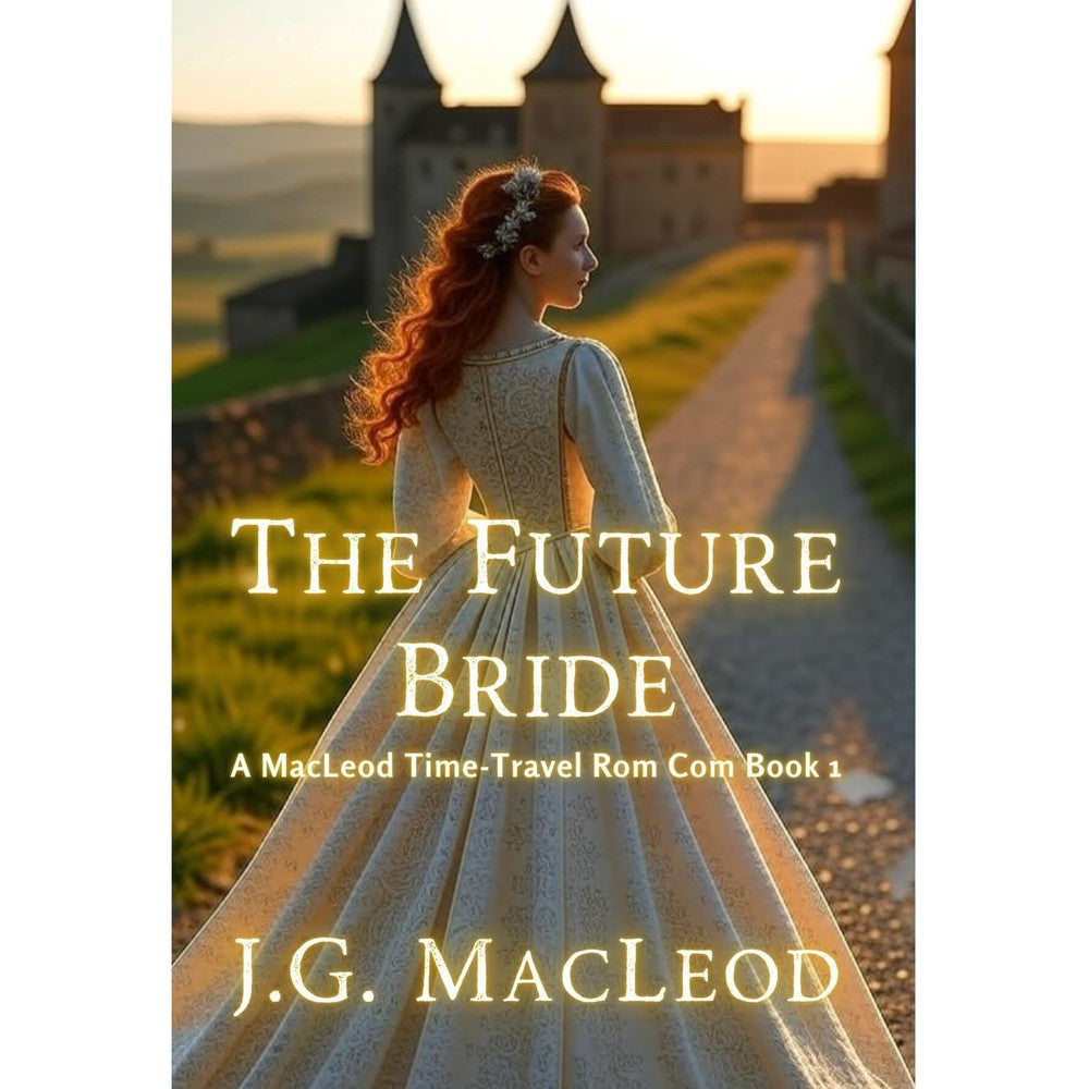 The Future Bride By J.G. MacLeod A MacLeod Scottish Time Travel Rom Com Series Book 1 Kindle Edition