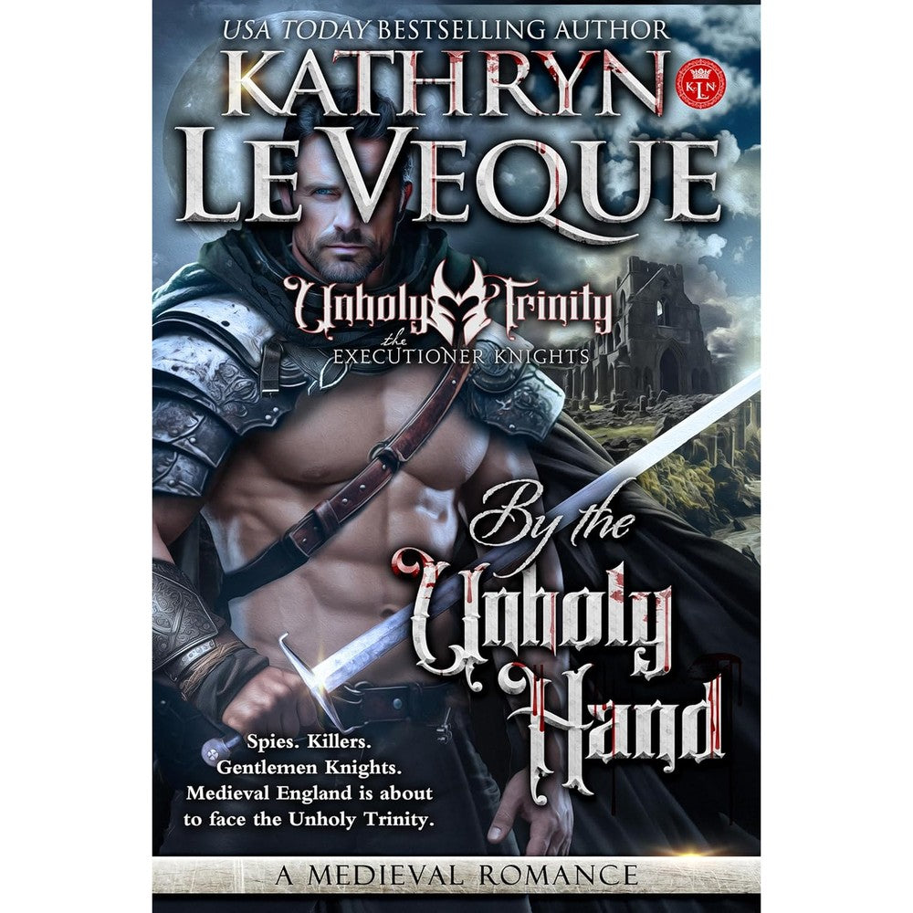 By The Unholy Hand: A Medieval Romance By Kathryn Le Veque The Executioner Knights Book One Kindle Edition English Historical Fiction Novel