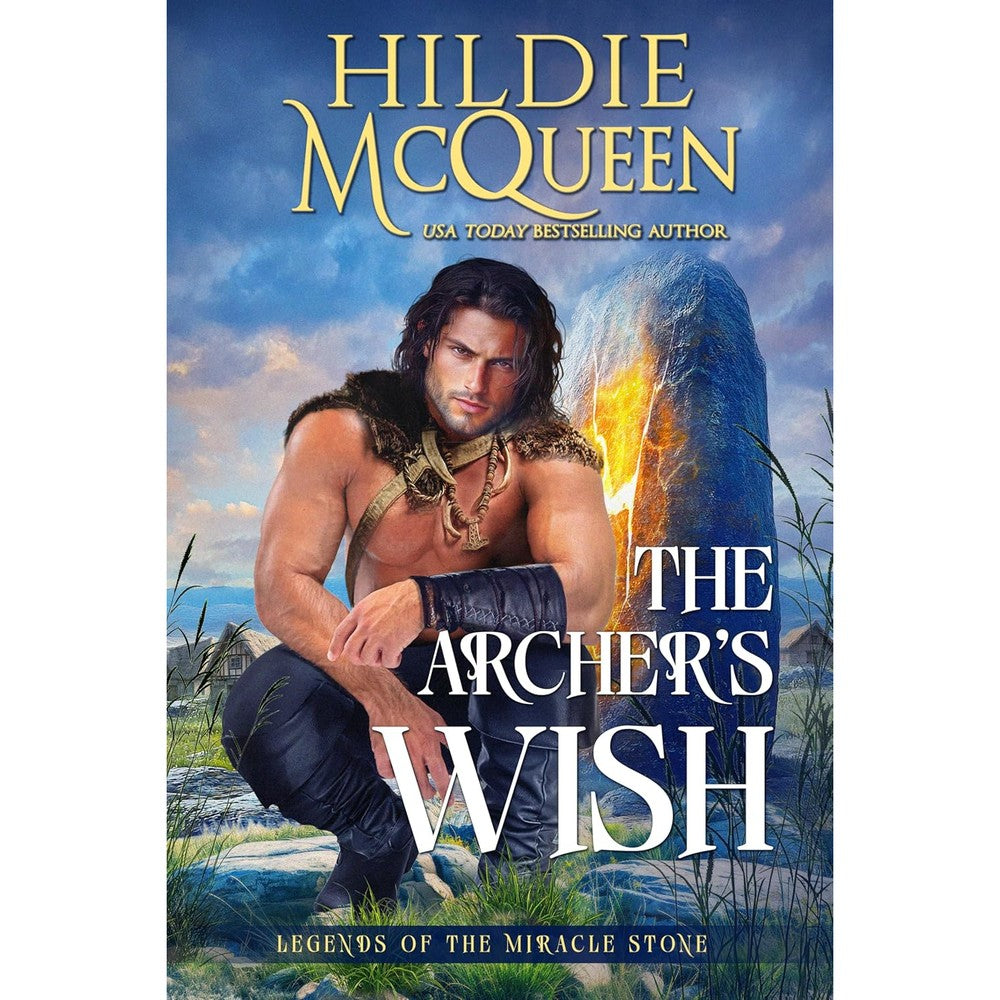 The Archer's Wish By Hildie McQueen Legends Of The Miracle Stone Book 1 Kindle Edition Historical Romance Novel