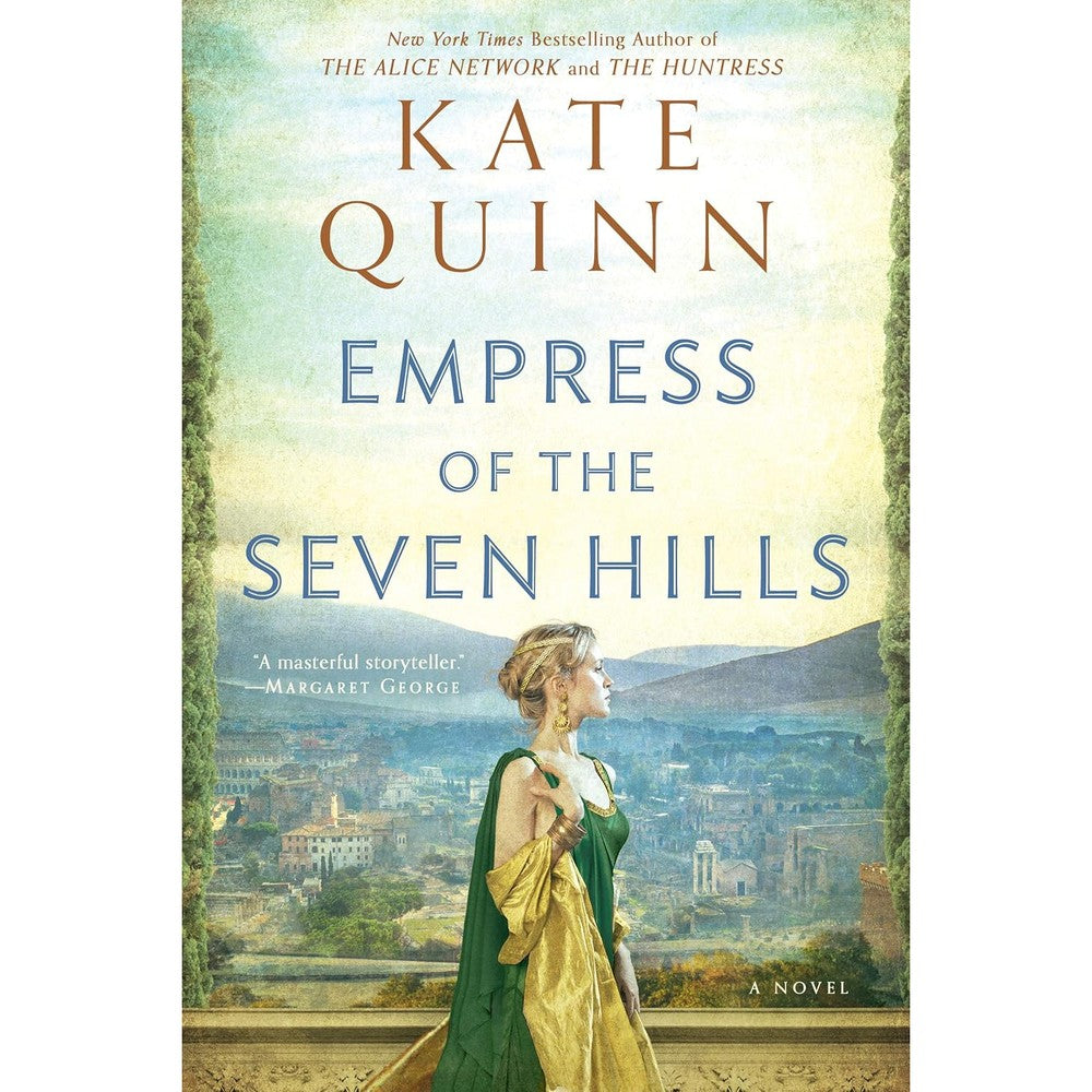 Empress Of The Seven Hills By Kate Quinn The Empress Of Rome Book 3 Historical Fiction Novel Paperback Edition
