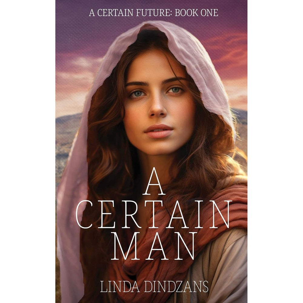 A Certain Man By Linda Dindzans A Certain Future Book One Historical Fiction Novel Kindle Edition