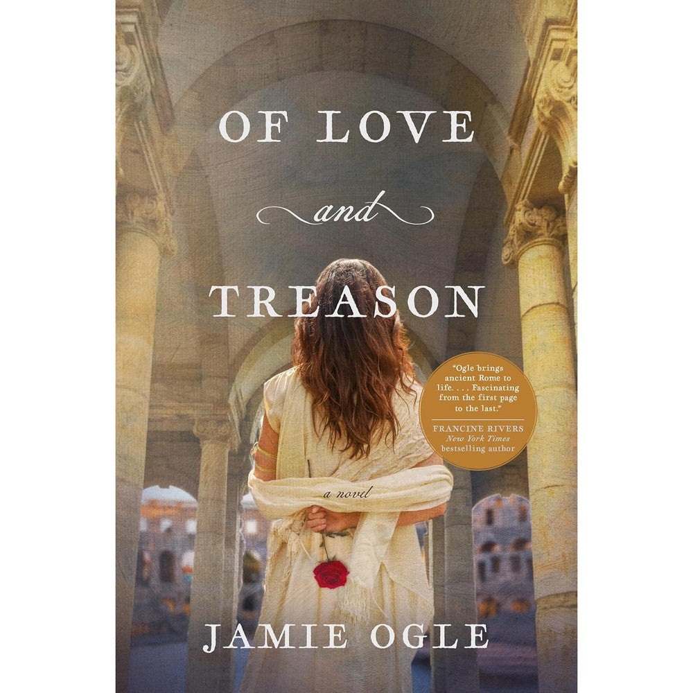 Of Love And Treason By Jamie Ogle Historical Romance Novel Christy Award Winner Set In Ancient Rome