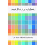 Music Practice Notebook: Get more out of music lessons with this useful notebook | Includes weekly tips a music theory guide, how to practice guide and blank manuscript paper