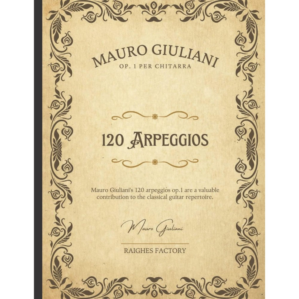 Mauro Giuliani: 120 Right-Hand Studies OP. 1A - Classical Guitar: 120 Arpeggio for Classical Guitar plus 10 pages Blank Staff Papers
