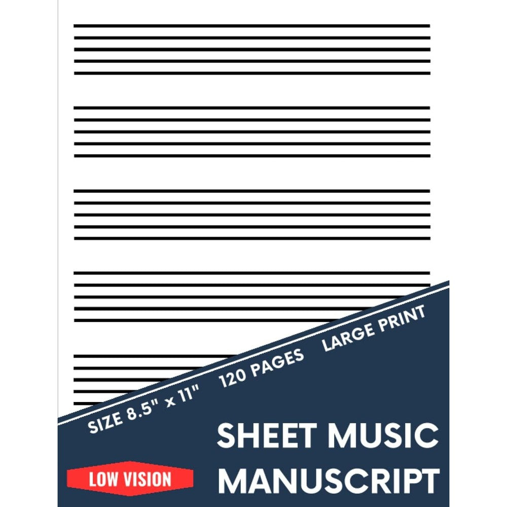 Low Vision Sheet Music Manuscript: Bold Lined & Generously Spaced - Large Print Blank Sheet Music Notebook for the Visually Impaired -120 Page (8.5 in. x 11 in.)