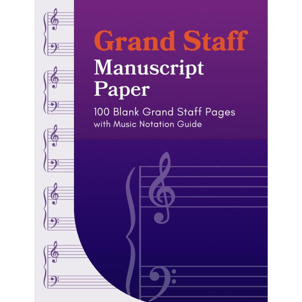 Grand Staff Manuscript Paper: 100 Blank Grand Staff Pages with Music Notation Guide