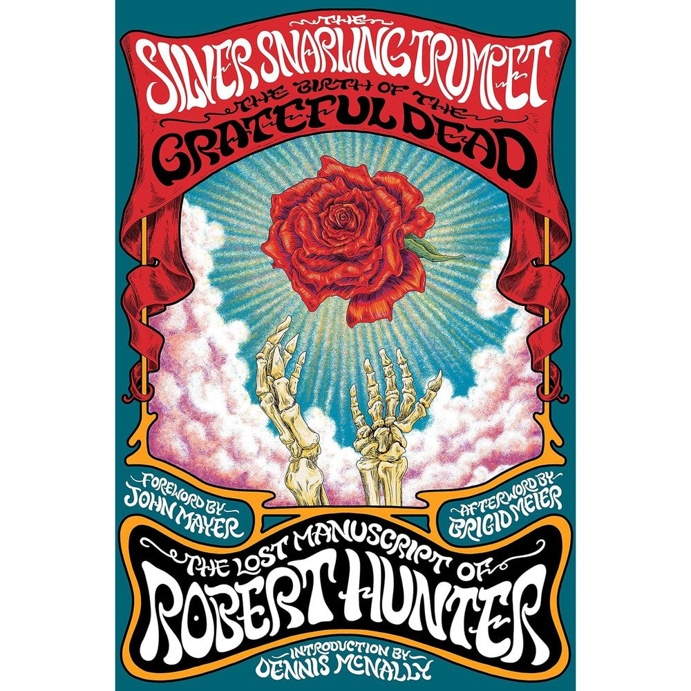 The Silver Snarling Trumpet: The Birth of the Grateful Deadâ€”The Lost Manuscript of Robert Hunter
