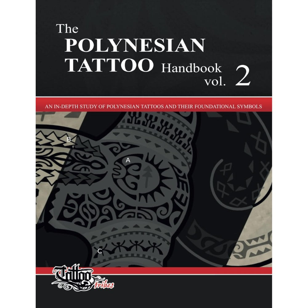 The POLYNESIAN TATTOO Handbook Vol.2: An in-depth study of Polynesian tattoos and of their foundational symbols