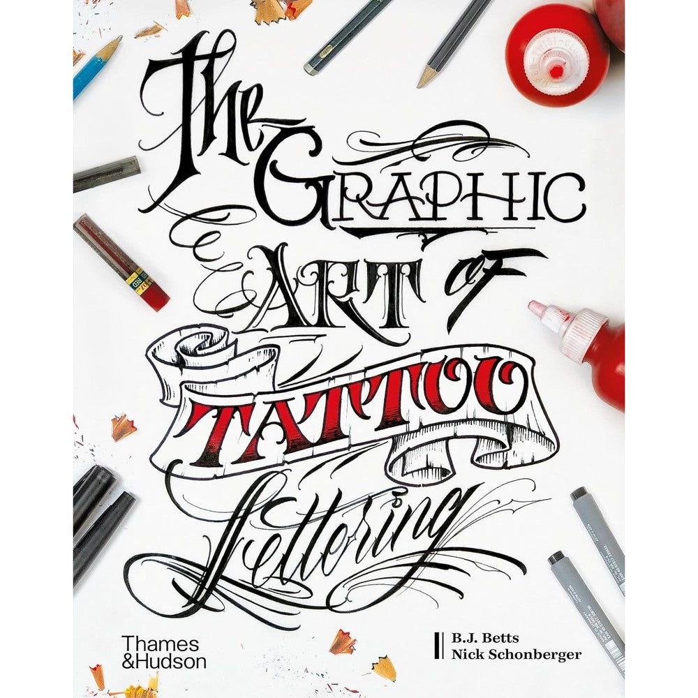 Graphic Art of Tattoo Lettering: A Visual Guide to Contemporary Styles and Designs