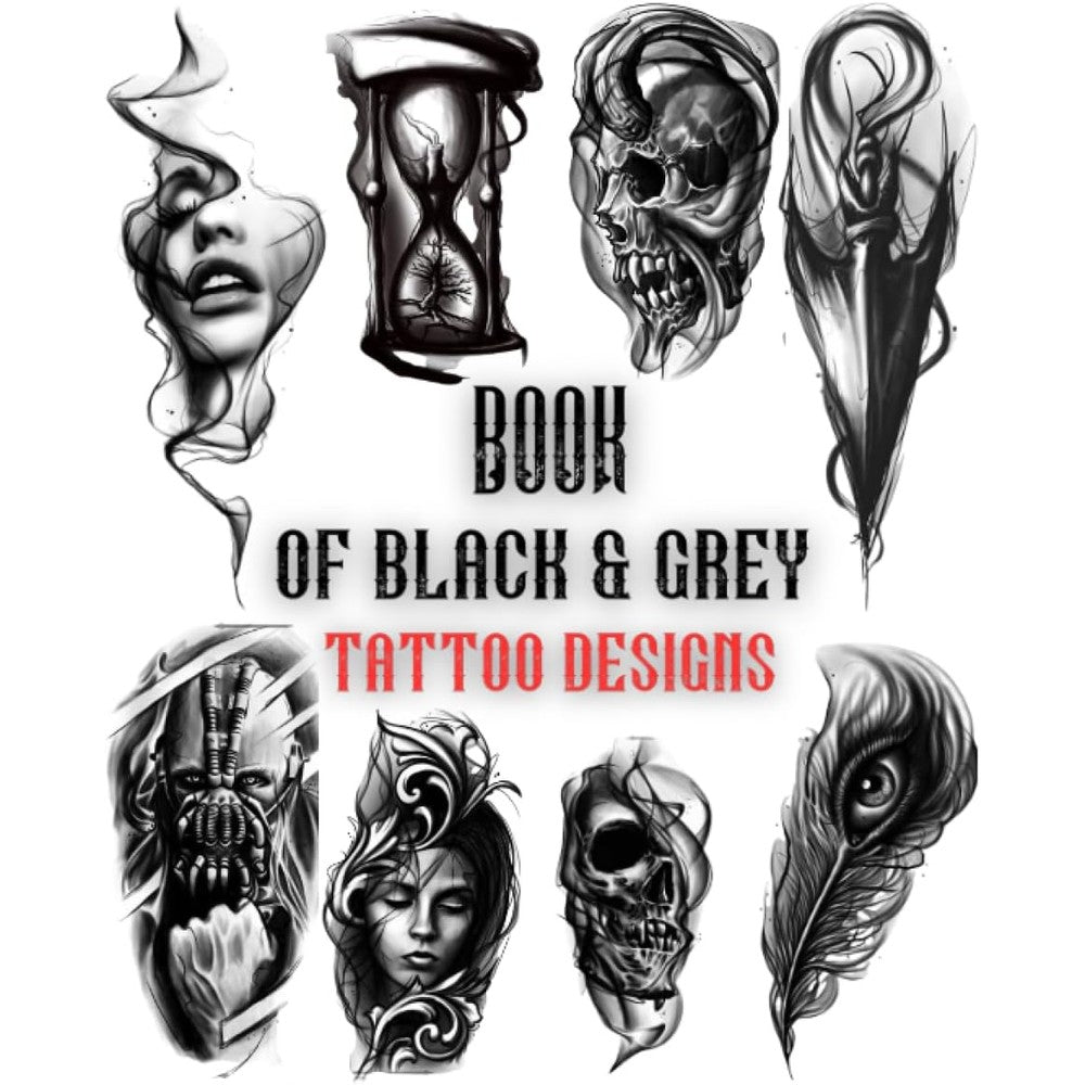 Book Of Black&Grey Tattoo Designs: Over 200 Inspirational Artworks From The Professional Collection Artists For Women And Men.Ready To Use Black Tattoo Designs (Inspirational Tattoo Designs)