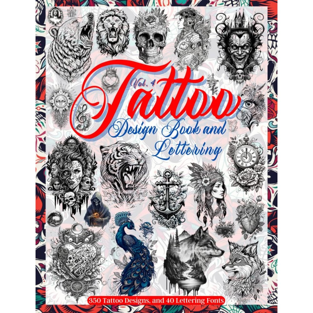 Tattoo Design Book and Lettering: Tattoo Designs for Real Tattoo Artists, Professionals and Amateurs. Original, Modern Tattoo Designs That Inspire ... for Your First Tattoos. | Tattoos Designs |