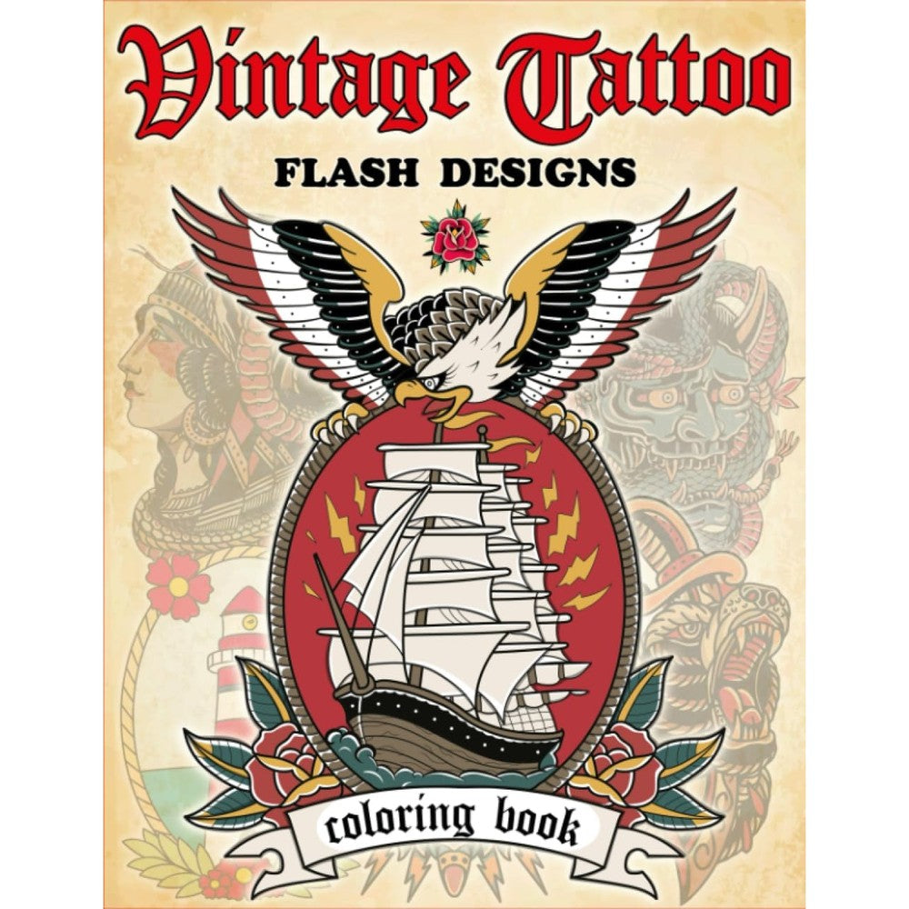 Vintage Tattoo Flash Coloring Book: Stress-Relieving Traditional Tattoo Designs for Adults and Teens - Nautical Tattoos, Animals, Skulls, and More!