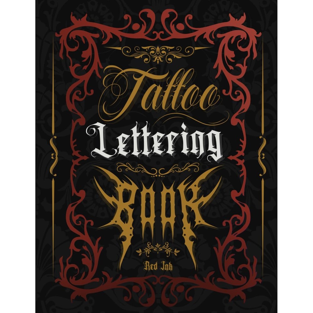 Tattoo Lettering Book: Alphabet Styles for Practice and Reference (Tattoo Design Book Series)