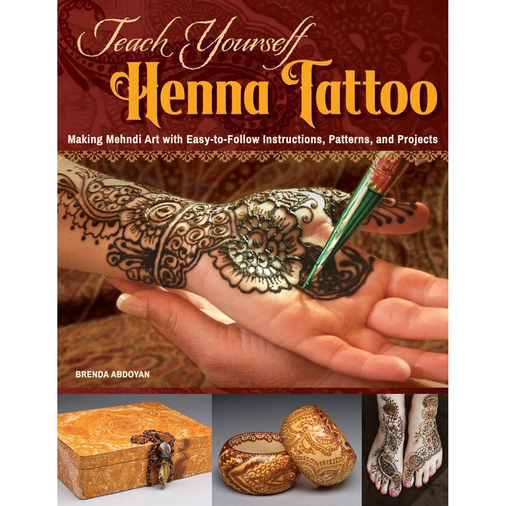 Teach Yourself Henna Tattoo: Making Mehndi Art with Easy-to-Follow Instructions, Patterns, and Projects (Design Originals) Beginner-Friendly Directions with Dozens of Designs & Templates [BOOK ONLY]