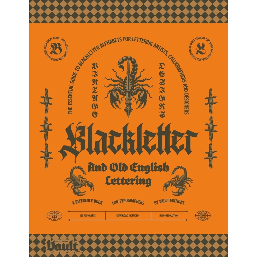 Blackletter and Old English Lettering Reference Book: The Essential Guide to blackletter Alphabets for Lettering Artists, Calligraphers and Designers ... and Calligraphy Series by Vault Editions)