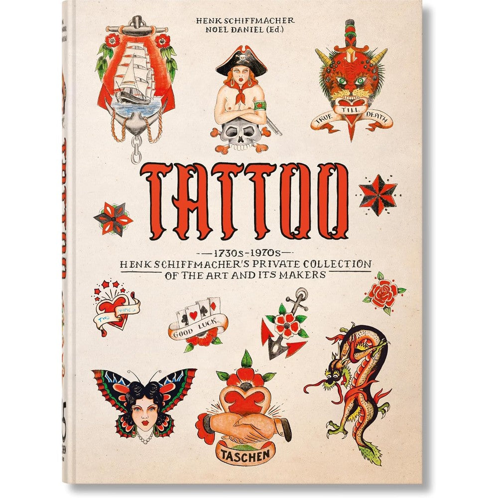 TATTOO. 1730s-1970s. Henk Schiffmacher’s Private Collection. 45th Ed. (45th Edition) (Multilingual Edition)