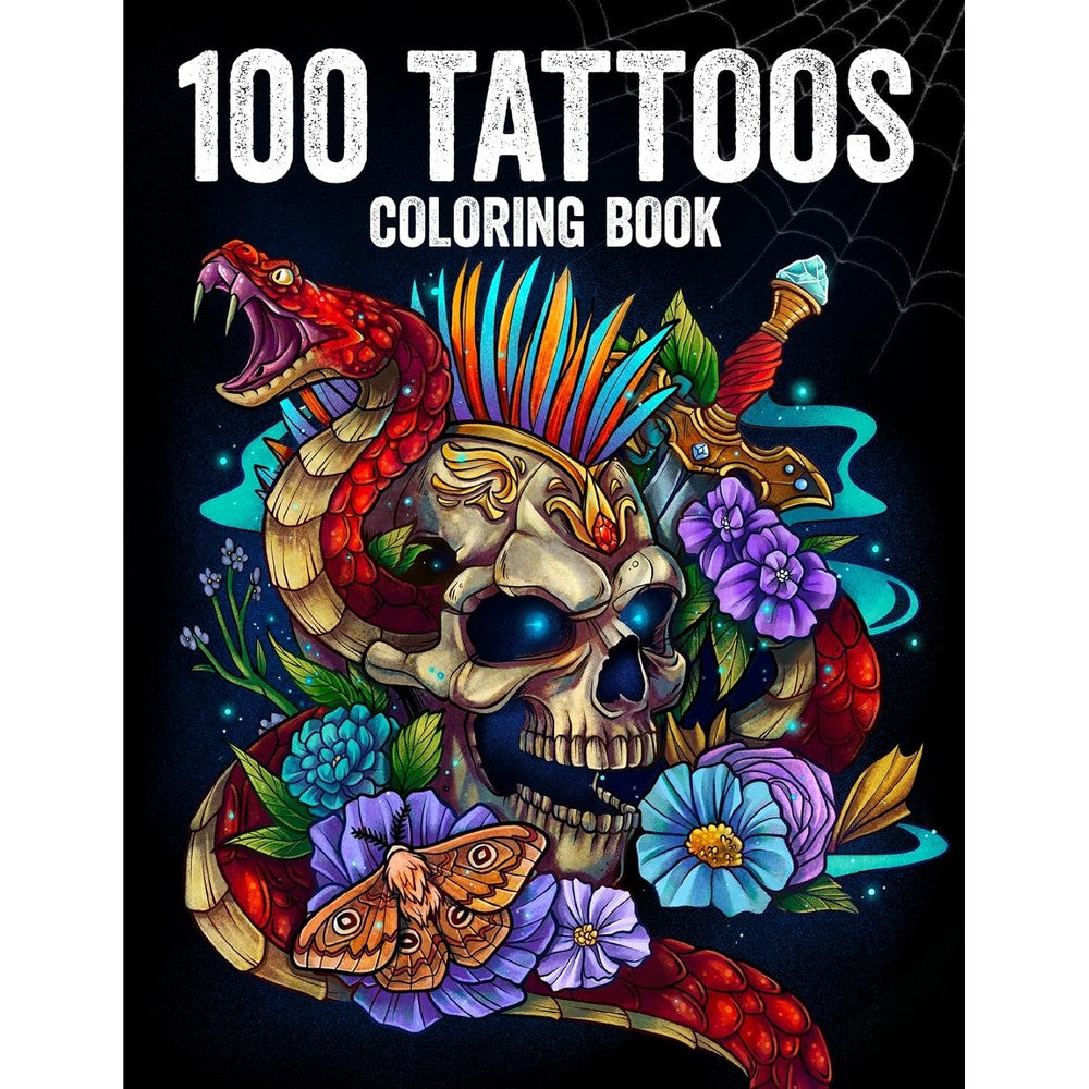 100 Tattoos: Tattoo Coloring Book for Adults with Incredible Designs of Animals, Flowers, Fantasy, Skulls, and More!