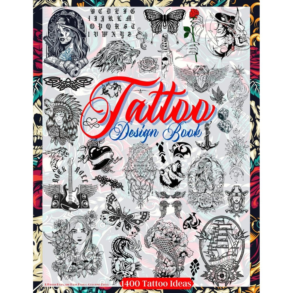 Tattoo Design Book: Over 1400 Tattoo Designs for Real Tattoo Artists, Professionals and Amateurs. Original, Modern Tattoo Designs That Will Inspire ... for Your First Tattoo. (Books for Adults)