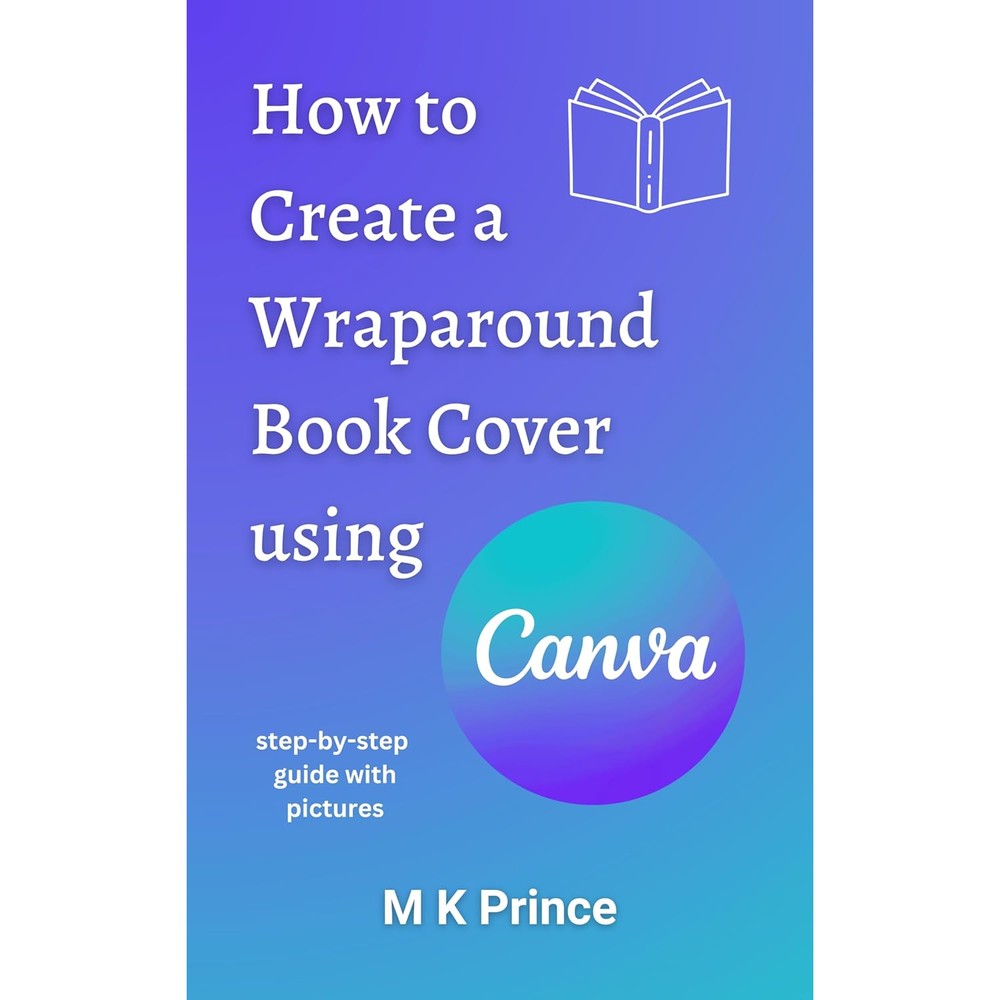 How to Create a Wraparound Book Cover using Canva : A step-by-step guide with pictures
