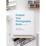 Publish Your Photography Book: Third Edition