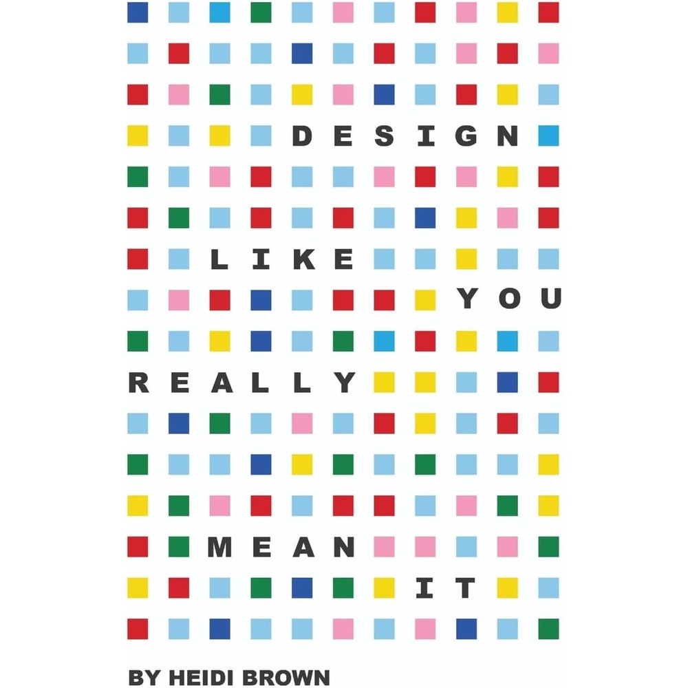 Design Like You Really Mean It