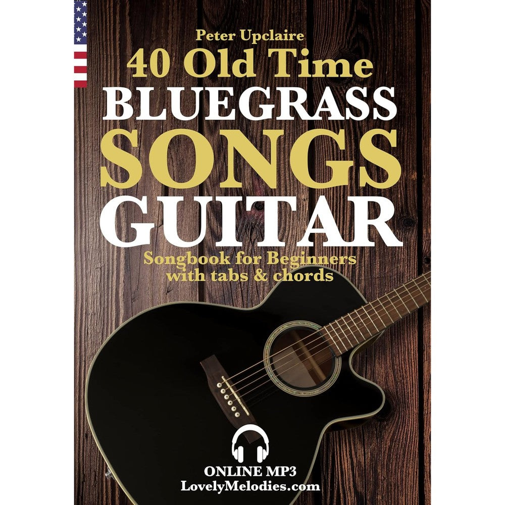 40 Old Time Bluegrass Songs - Guitar Songbook for Beginners with Tabs and Chords