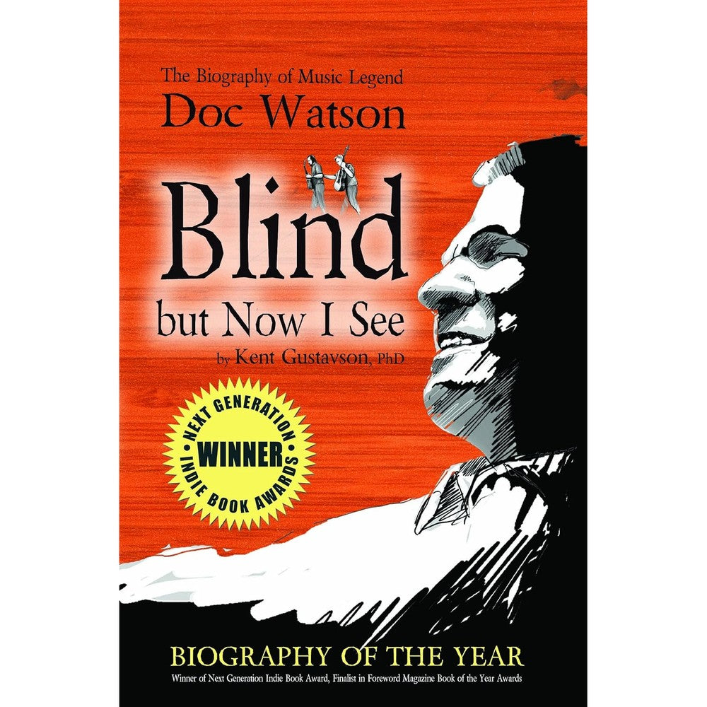 Blind but Now I See: The Biography of Music Legend Doc Watson