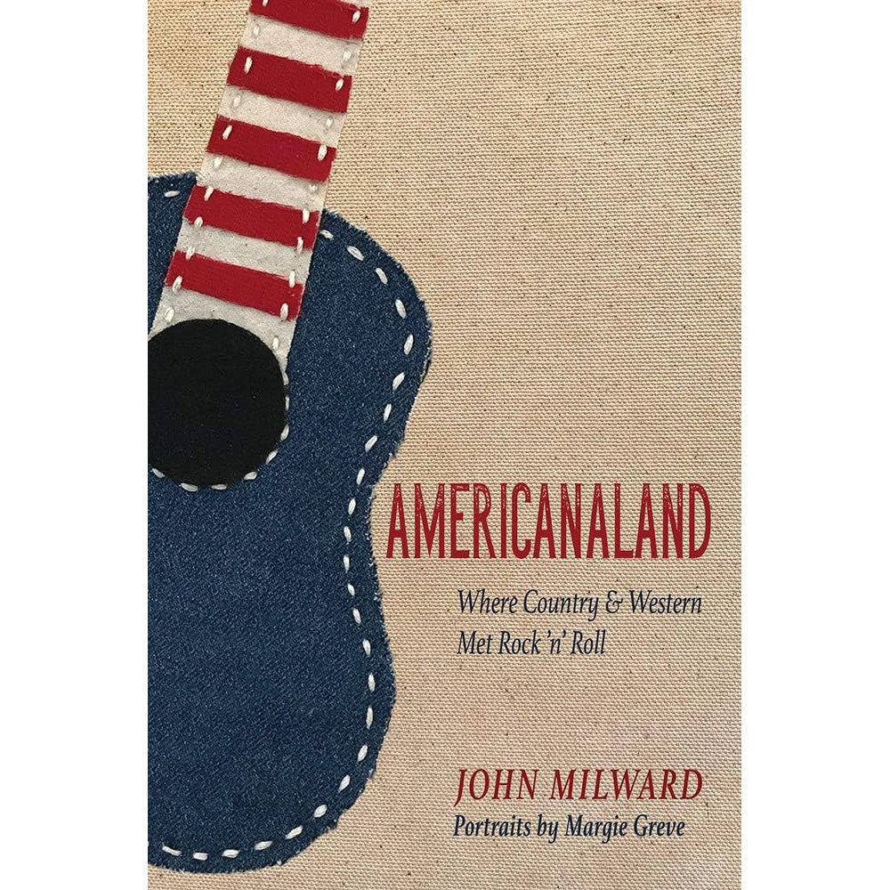 Americanaland: Where Country & Western Met Rock 'n' Roll (Volume 1) (Music in American Life)