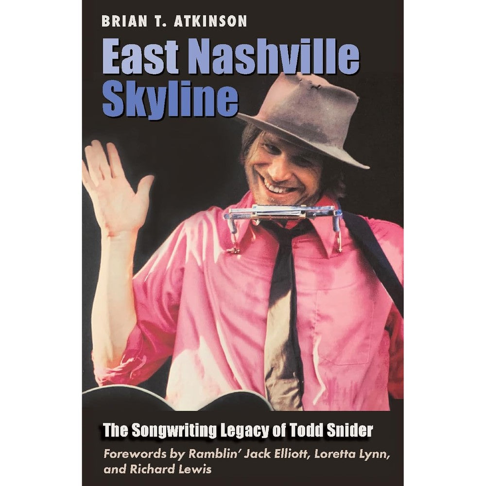 East Nashville Skyline: The Songwriting Legacy of Todd Snider (Gary Hartman Texas Music Series, Sponsored by the Center for Texas Music History, Texas State University)