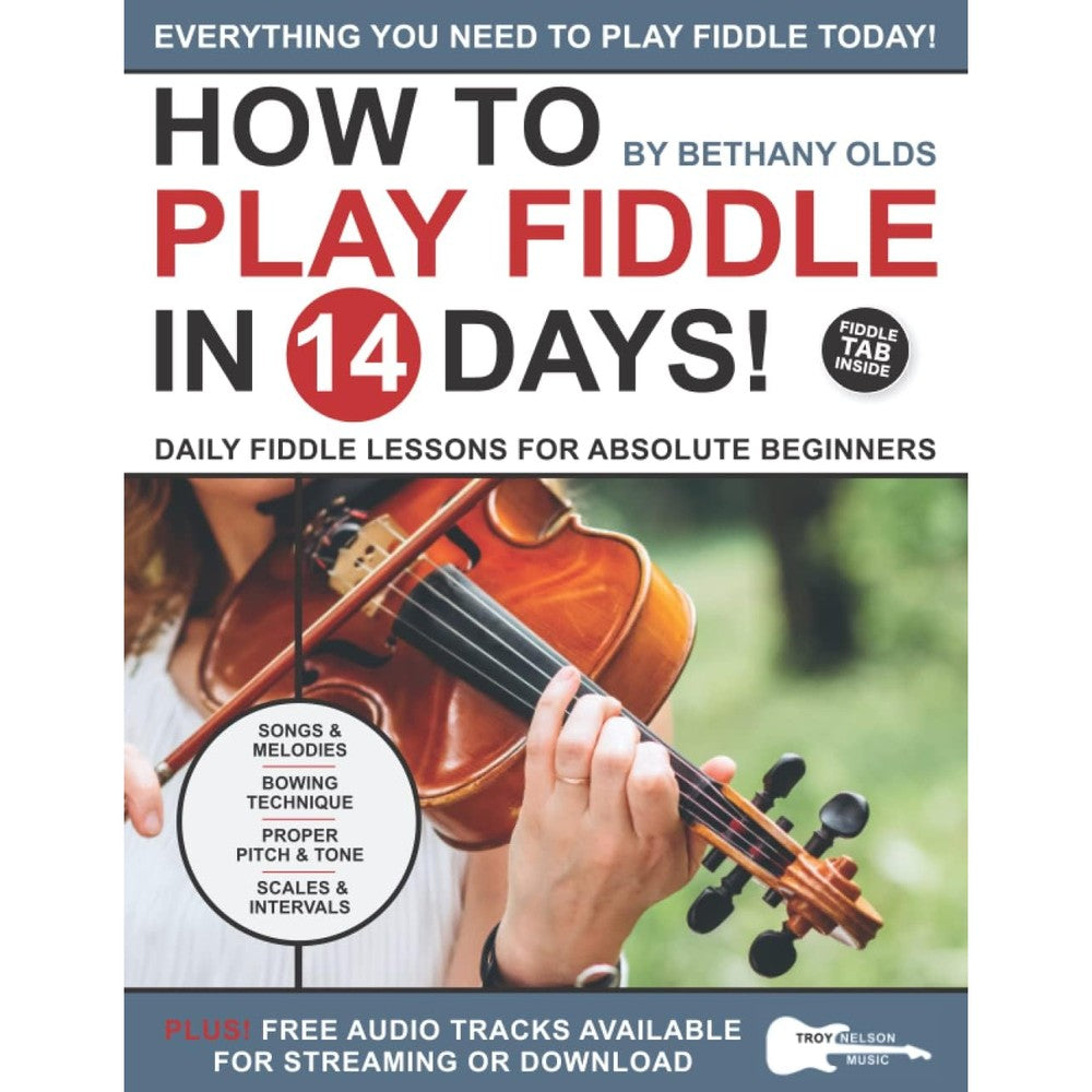 How to Play Fiddle in 14 Days: Daily Fiddle Lessons for Absolute Beginners (Play Music in 14 Days)