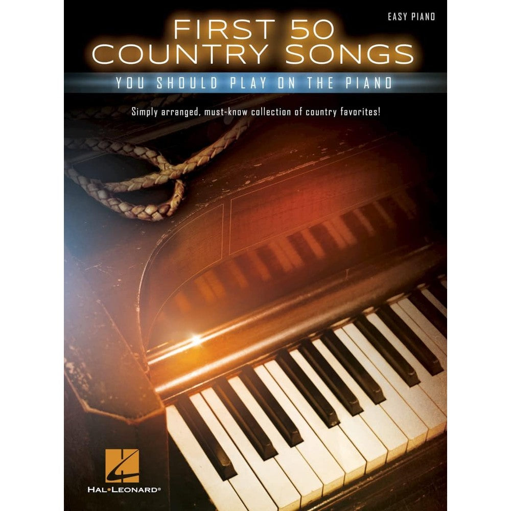 First 50 Country Songs You Should Play on the Piano – Easy Piano Songbook | Beginner-Friendly Arrangements with Lyrics and Chords | Hal Leonard Sheet Music Collection