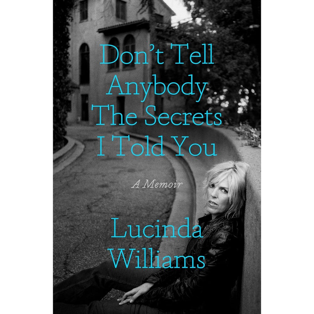 Don't Tell Anybody the Secrets I Told You: A Memoir