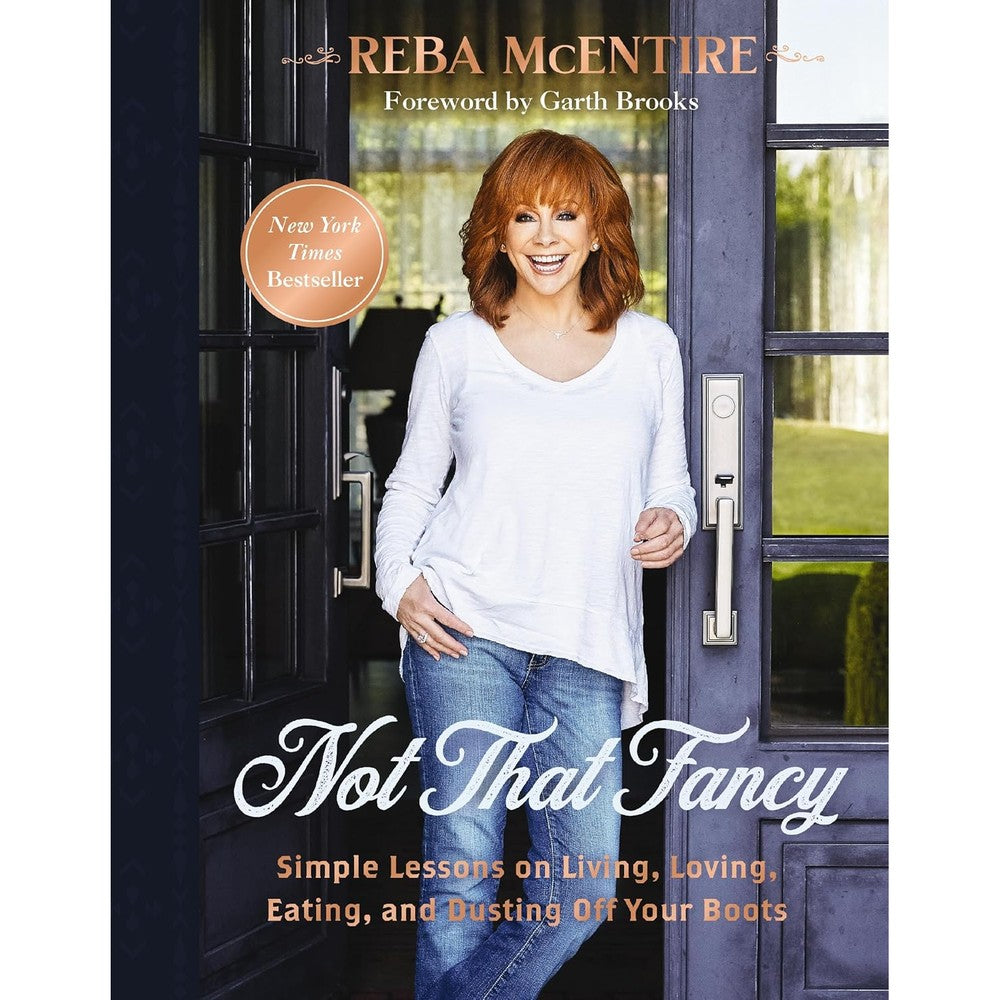 Not That Fancy: Simple Lessons on Living, Loving, Eating, and Dusting Off Your Boots (Includes Behind-the-Scenes Stories, Photos, Recipes, and Lifestyle Tips) – The Perfect Gift for Reba Fans