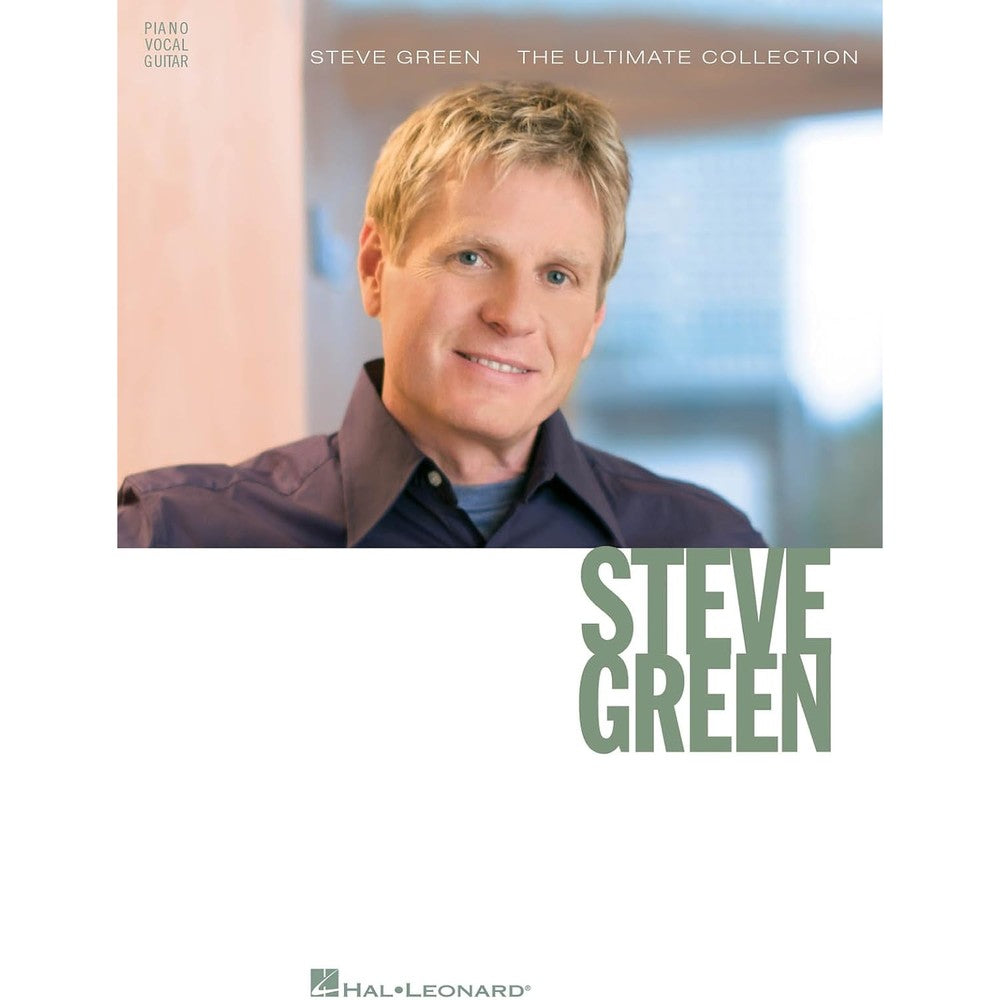 Steve Green The Ultimate Collection Piano, Vocal and Guitar Chords