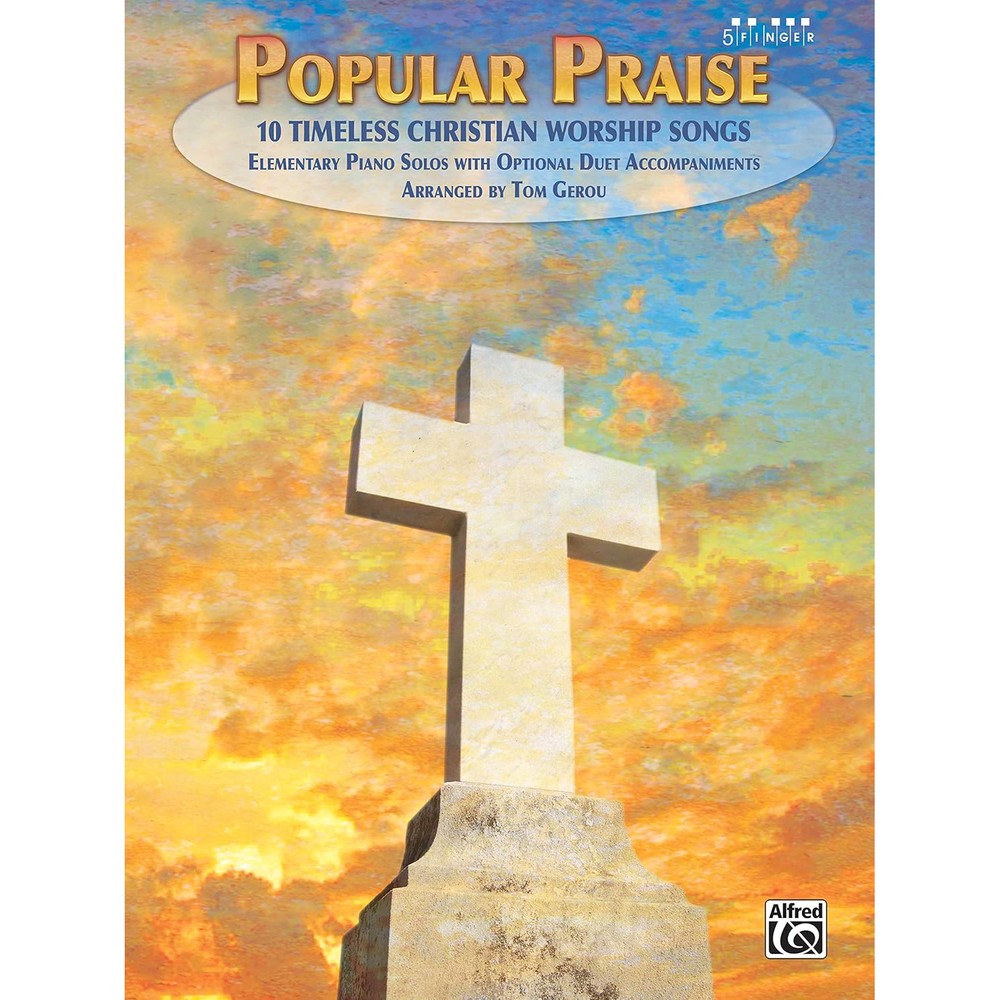 Popular Praise: 10 Timeless Christian Worship Songs (Five Finger Piano)