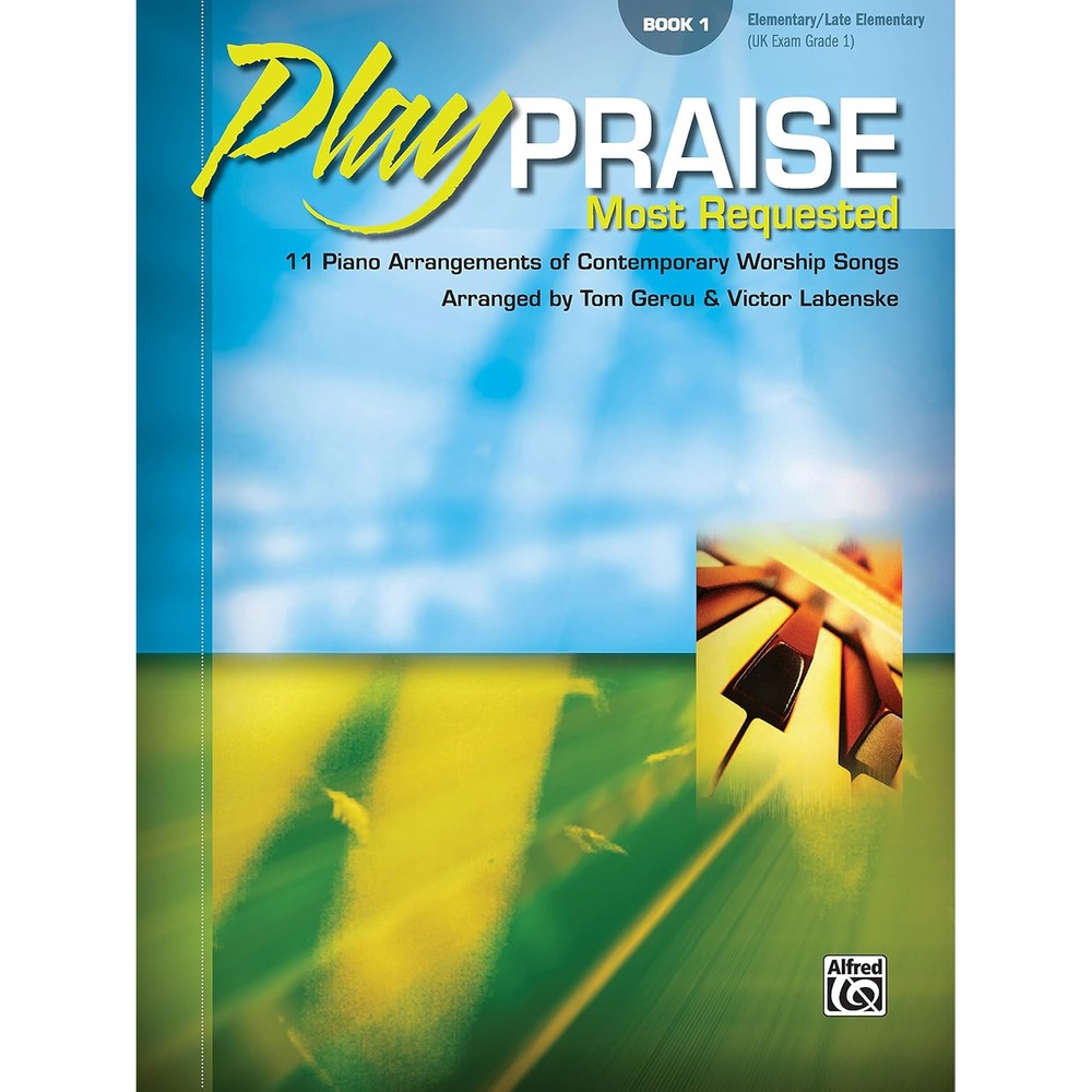 Play Praise -- Most Requested, Bk 1: 11 Piano Arrangements of Contemporary Worship Songs (Play Praise, Bk 1)