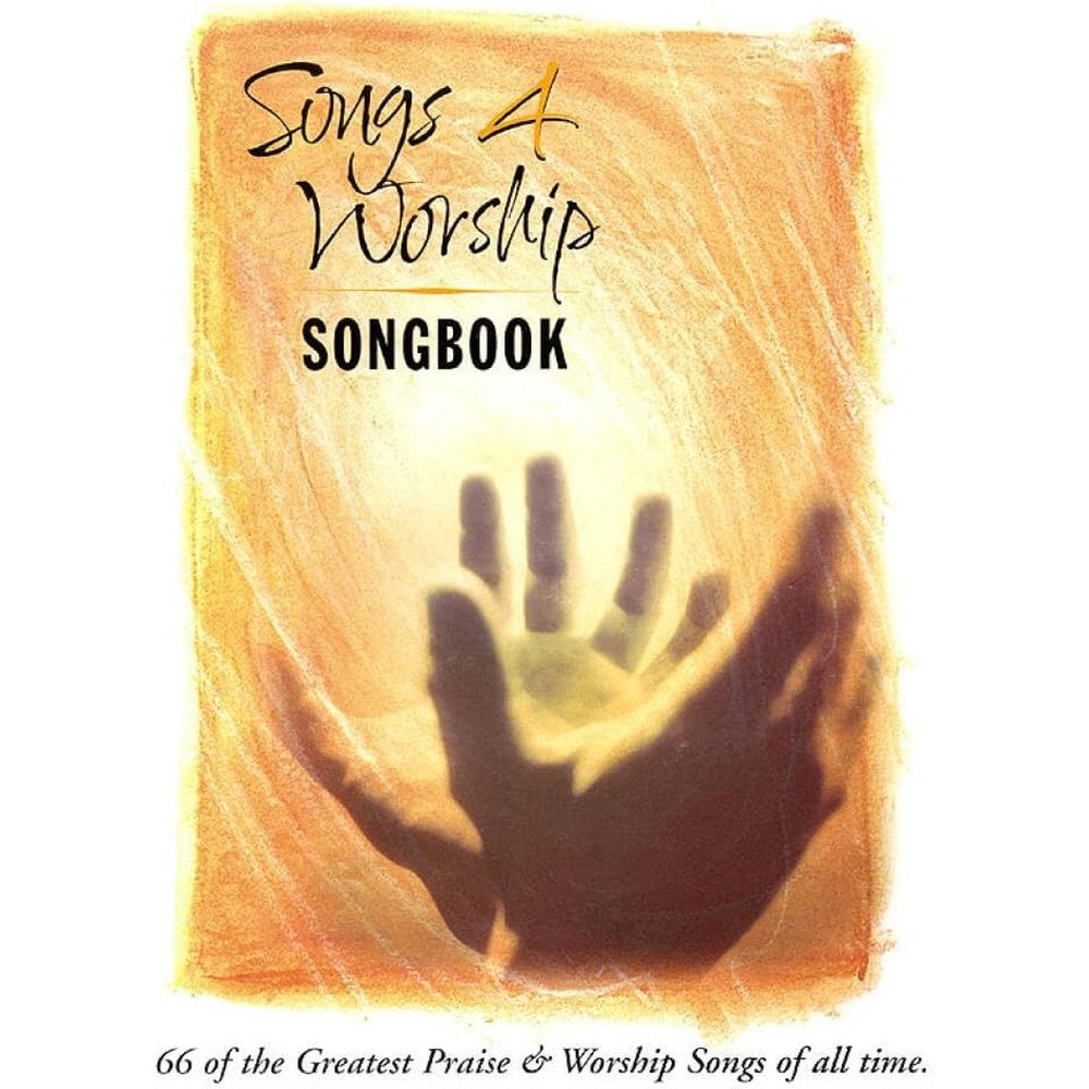 Songs 4 Worship Songbook: 66 of the Greatest Praise & Worship Songs of All Time Piano, Vocal and Guitar Chords