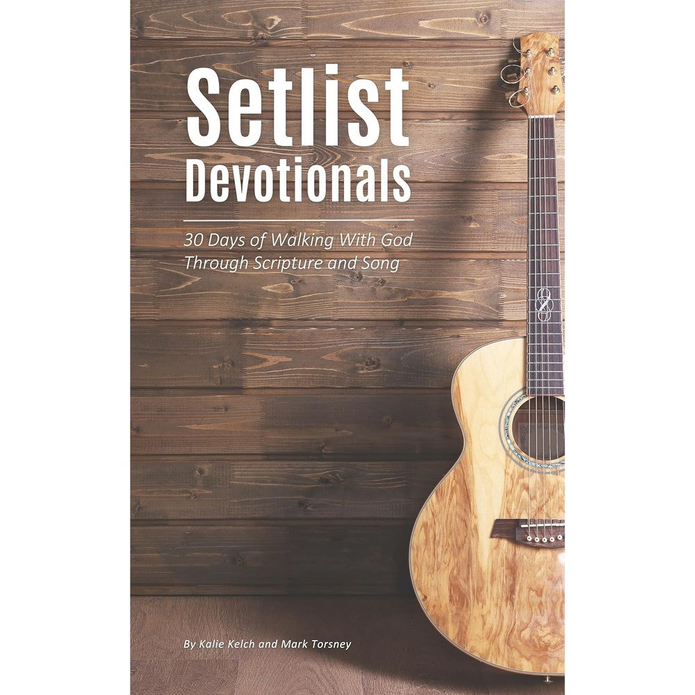 Setlist Devotionals: 30 Days of Walking With God Through Scripture and Song
