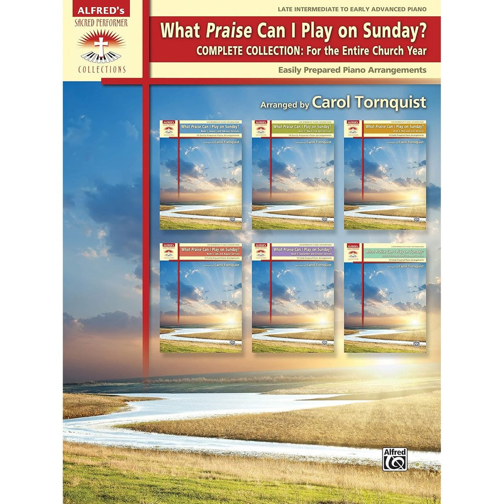What Praise Can I Play on Sunday? Complete Collection -- For the Entire Church Year: Easily Prepared Piano Arrangements (Sacred Performer Collections)