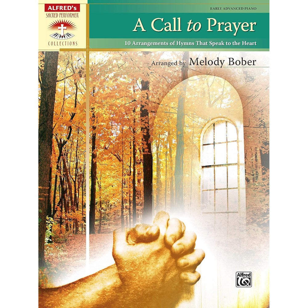 A Call to Prayer: 10 Arrangements of Hymns That Speak to the Heart (Sacred Performer Collections)