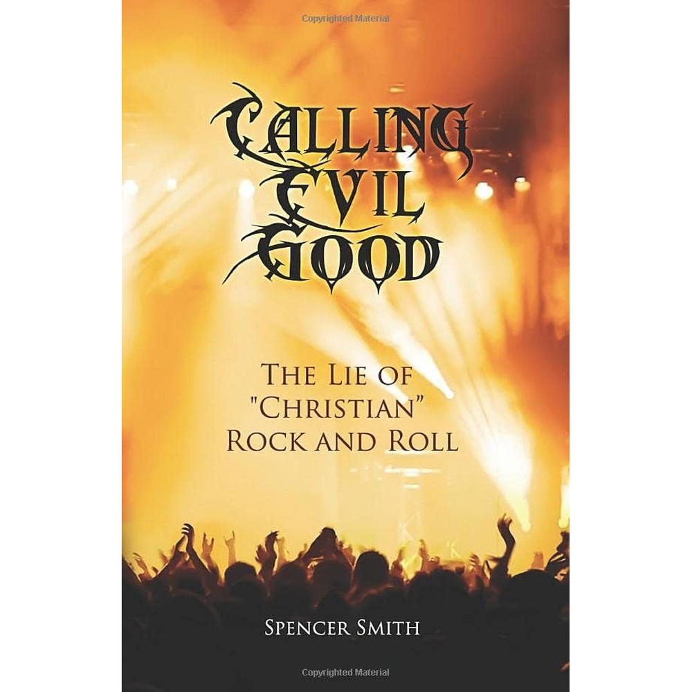 Calling Evil Good: The Lie of "Christian" Rock and Roll