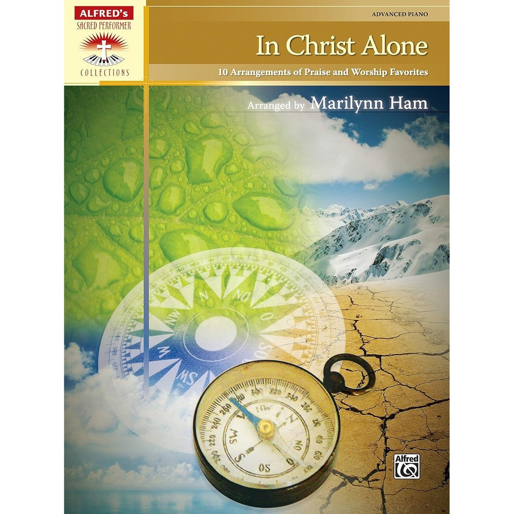 In Christ Alone: 10 Arrangements of Praise and Worship Favorites (Sacred Performer Collections)