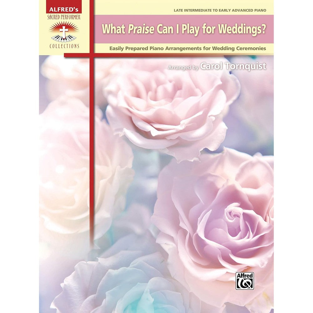 What Praise Can I Play for Weddings?: Easily Prepared Piano Arrangements for Wedding Ceremonies