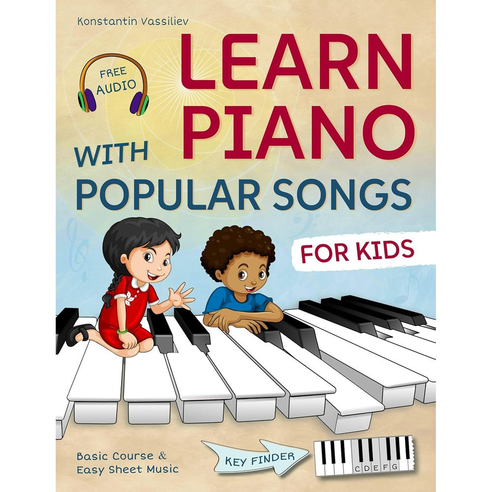 Learn Piano with Popular Songs – Easy Sheet Music for Kids: Includes Basic Course, 55 Songs, Free Audio & Key Finder