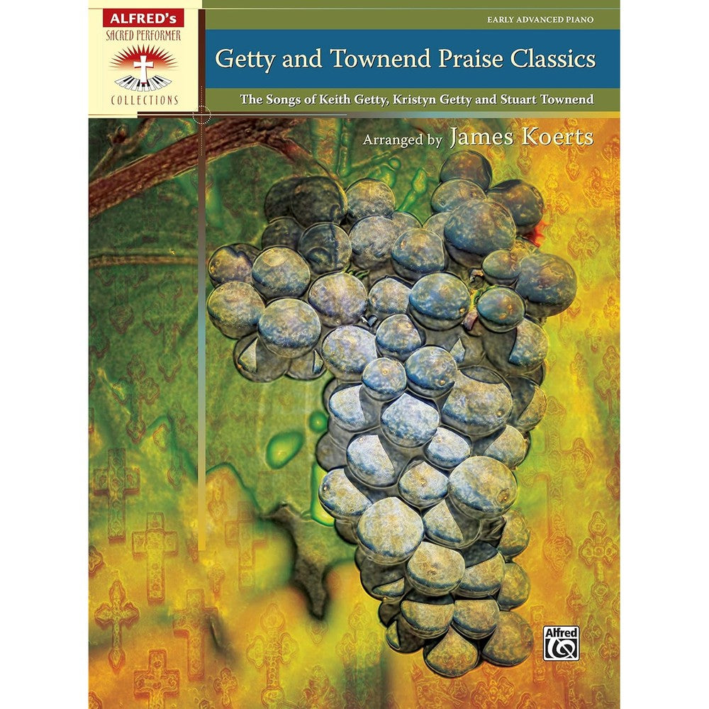 Getty and Townend Praise Classics: The Songs of Keith Getty, Kristyn Getty and Stuart Townend (Sacred Performer Collections)