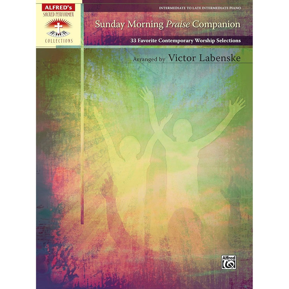 Sunday Morning Praise Companion: 33 Favorite Contemporary Worship Selections (Sacred Performer Collections)